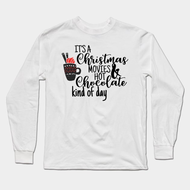 It's a Christmas Movies & Hot Chocolate kind of Day Long Sleeve T-Shirt by Skylane